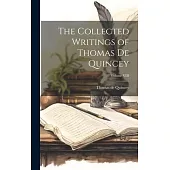 The Collected Writings of Thomas De Quincey; Volume VIII