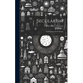 Secularism: Its Progress and Its Morals