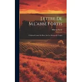 Lettre de M.l’abbé Fortis: À Mylord Comte de Bute, sur les Moeurs et Usages