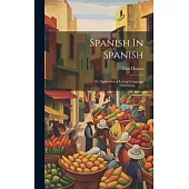 Spanish In Spanish; Or, Spanish as a Living Language