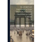 History of Friedrich II of Prussia Called Frederick the Great; Volume II