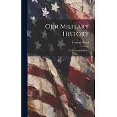Our Military History: Its Facts and Fallacies