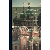 Russian Conspirators in Siberia: A Personal Narrative