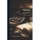 Dante: His Times and His Work