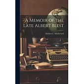 A Memoir of the Late Albert Blest