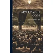 Give Up Your Gods: A Drama in Three Acts of Pagan and Christian Russia