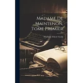 Madame de Maintenon, Tome Premier