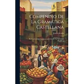 Compendio de la Gramática Castellana: En Conformidad con los Acuerdos de la Academia Española