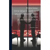 Personal Efficiency, Applied Salesmanship, and Sales Administration