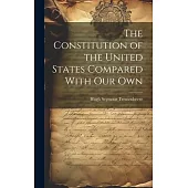 The Constitution of the United States Compared With our Own