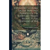 Expository Lectures on The Principal Passages of The Scriptures Which Relate to The Doctrine of The