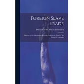 Foreign Slave Trade: Abstract of the Information Recently Laid on the Table of the House of Commons