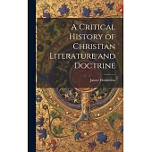 A Critical History of Christian Literature and Doctrine