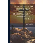 The Holy Lyfe and History of Saynt Werburge, Very Frutefull for All Christen People to Rede