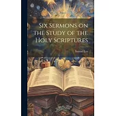 Six Sermons on the Study of the Holy Scriptures
