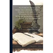 Plutarch’s Morals. Tr. From the Greek by Several Hands. Cor. and rev. by William W. Goodwin ... With an Introduction by Ralph Waldo Emerson; Volume 2