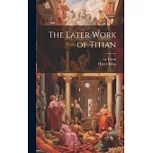 The Later Work of Titian