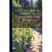 Chrysanthemums and how to Grow Them for Exhibition ..