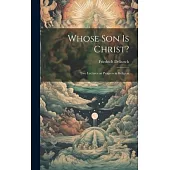 Whose son is Christ?: Two Lectures on Progress in Religion