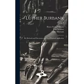 Luther Burbank: His Methods and Discoveries and Their Practical Application; Volume 9