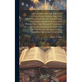 Illustrations of Biblical Literature: Exhibiting the History and Fate of the Sacred Writings, From the Earliest Period to the Present Century; Includi