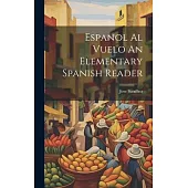 Espanol Al Vuelo An Elementary Spanish Reader