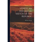 Venice, an Historical Sketch of the Republic