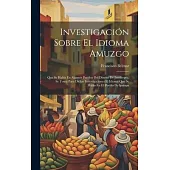 Investigación Sobre El Idioma Amuzgo: Que Se Habla En Algunos Pueblos Del Distrito De Jamiltepec. Se Toma Para Dichas Investigaciones El Idioma Que Se