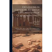 Excursions in Greece to Recently Explored Sites of Classical Interest: Mycenae, Tiryns, Dodona, Delos, Athens, Olympia, Eleusis, Epidaurus, Tanagra. a