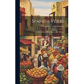 Spanish Verbs: A Brief Outline With Material for Practice