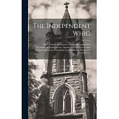 The Independent Whig: Or, a Defence of Primitive Christianity, and of Our Ecclesiastical Establishment, Against the Exorbitant Claims and En