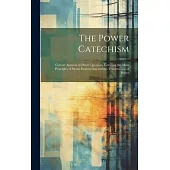 The Power Catechism: Correct Answers to Direct Questions Covering the Main Principles of Steam Engineering and the Transmission of Power