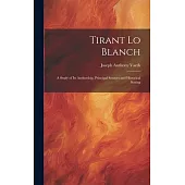 Tirant Lo Blanch: A Study of Its Authorship, Principal Sources and Historical Setting