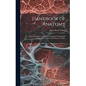 Handbook of Anatomy: Being a Complete Compend of Anatomy, Including the Anatomy of the Viscera and Numerous Tables