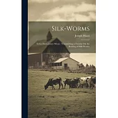 Silk-Worms: Letter From James Mease, Transmitting a Treatise On the Rearing of Silk-Worms