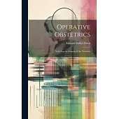 Operative Obstetrics: Including the Surgery of the Newborn