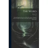 The Word: Monthly Magazine Devoted to Philosophy, Science, Religion; Eastern Thought, Occultism, Theosophy and the Brotherhood o