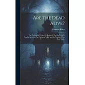 Are the Dead Alive?: The Problem of Physical [!] Research That the World’s Leading Scientists Are Trying to Solve, and the Progress They Ha