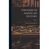 Firearms In American History; Volume 1