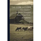 The Cow, A Guide To Dairy-management And Cattle-rearing