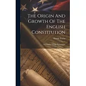 The Origin And Growth Of The English Constitution: The Making Of The Constitution