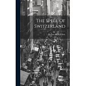 The Spell Of Switzerland