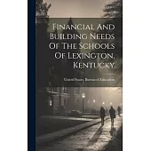 Financial And Building Needs Of The Schools Of Lexington, Kentucky