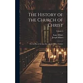 The History of the Church of Christ; On the Plan of the Late Rev. Joseph Milner Volume; Volume 2