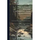 The Vision of William Concerning Piers the Plowman: In Three Parallel Texts; Together With Richard the Redeless; Volume 2