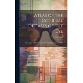 Atlas of the External Diseases of the Eye: Including a Brief Treatise On the Pathology and Treatment