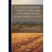The Production of Volatile Oils and Perfumery Plants in the United States; Volume no.195