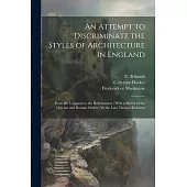 An Attempt to Discriminate the Styles of Architecture in England: From the Conquest to the Reformation; With a Sketch of the Grecian and Roman Orders