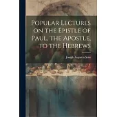 Popular Lectures on the Epistle of Paul, the Apostle, to the Hebrews
