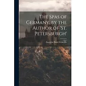 The Spas of Germany, by the Author of ’st. Petersburgh’